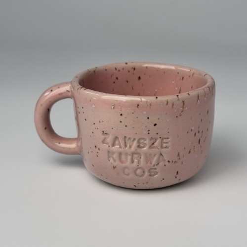 filiżanka pink zawsze kurwa coś.JPG