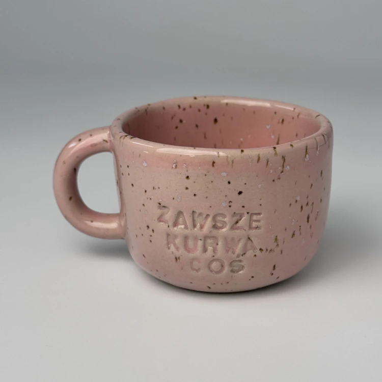 filiżanka pink zawsze kurwa coś.JPG